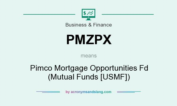 What does PMZPX mean? It stands for Pimco Mortgage Opportunities Fd (Mutual Funds [USMF])