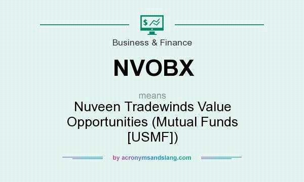 What does NVOBX mean? It stands for Nuveen Tradewinds Value Opportunities (Mutual Funds [USMF])