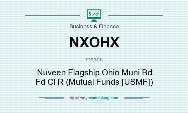 What does NXOHX mean? It stands for Nuveen Flagship Ohio Muni Bd Fd Cl R (Mutual Funds [USMF])
