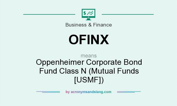 What does OFINX mean? It stands for Oppenheimer Corporate Bond Fund Class N (Mutual Funds [USMF])