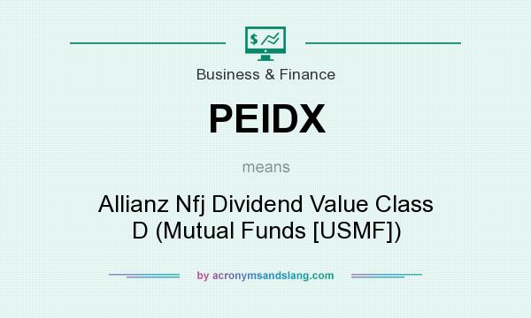 What does PEIDX mean? It stands for Allianz Nfj Dividend Value Class D (Mutual Funds [USMF])