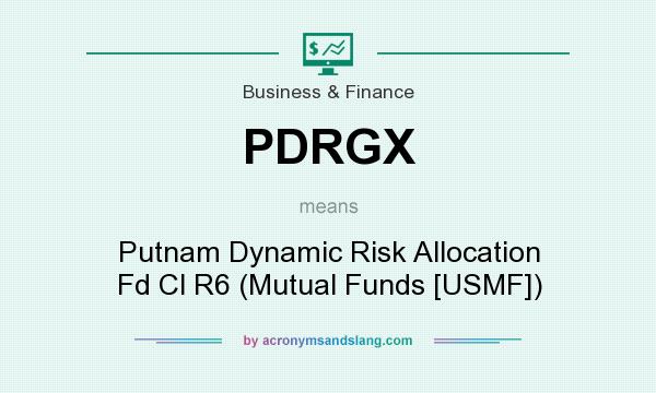What does PDRGX mean? It stands for Putnam Dynamic Risk Allocation Fd Cl R6 (Mutual Funds [USMF])