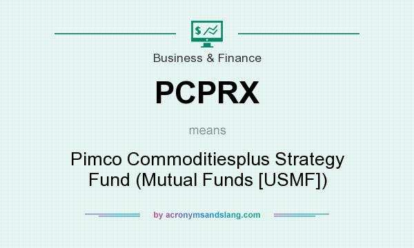 What does PCPRX mean? It stands for Pimco Commoditiesplus Strategy Fund (Mutual Funds [USMF])