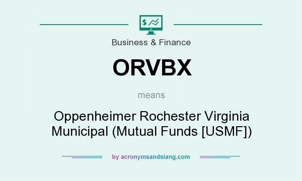 What does ORVBX mean? It stands for Oppenheimer Rochester Virginia Municipal (Mutual Funds [USMF])