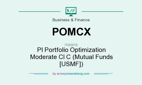 What does POMCX mean? It stands for Pl Portfolio Optimization Moderate Cl C (Mutual Funds [USMF])