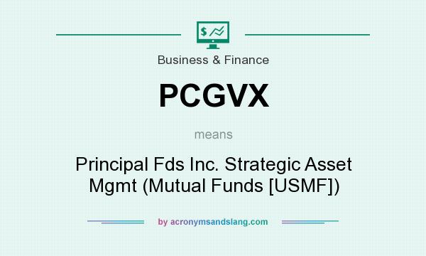 What does PCGVX mean? It stands for Principal Fds Inc. Strategic Asset Mgmt (Mutual Funds [USMF])