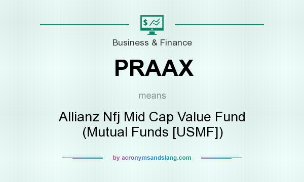 What does PRAAX mean? It stands for Allianz Nfj Mid Cap Value Fund (Mutual Funds [USMF])