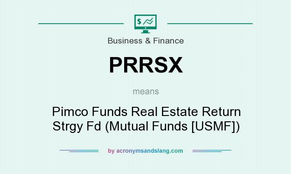 What does PRRSX mean? It stands for Pimco Funds Real Estate Return Strgy Fd (Mutual Funds [USMF])