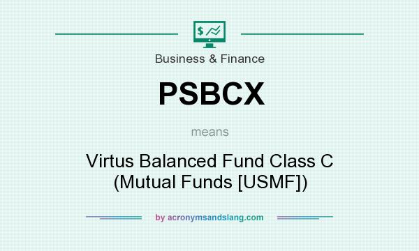 What does PSBCX mean? It stands for Virtus Balanced Fund Class C (Mutual Funds [USMF])