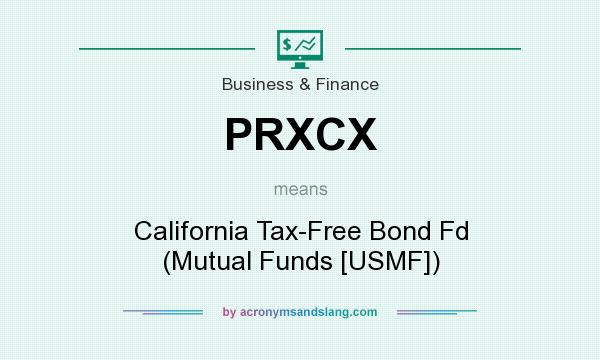 What does PRXCX mean? It stands for California Tax-Free Bond Fd (Mutual Funds [USMF])