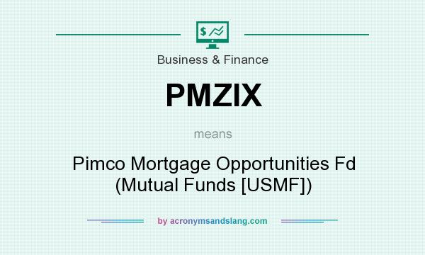 What does PMZIX mean? It stands for Pimco Mortgage Opportunities Fd (Mutual Funds [USMF])