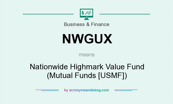 What does NWGUX mean? It stands for Nationwide Highmark Value Fund (Mutual Funds [USMF])