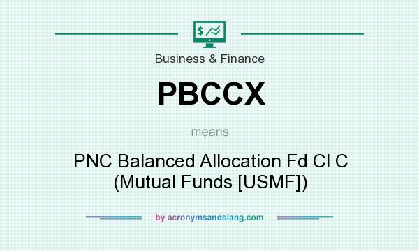 What does PBCCX mean? It stands for PNC Balanced Allocation Fd Cl C (Mutual Funds [USMF])