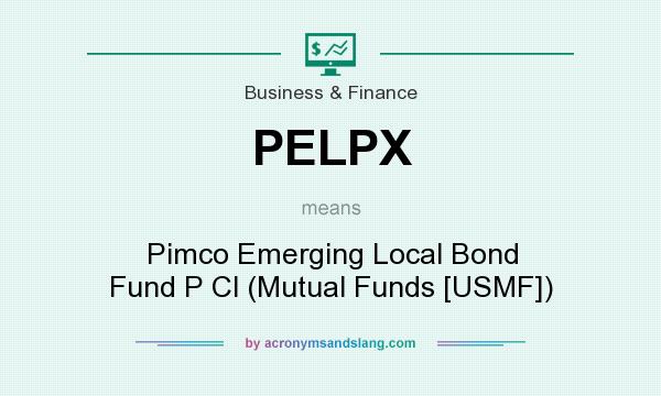 What does PELPX mean? It stands for Pimco Emerging Local Bond Fund P Cl (Mutual Funds [USMF])