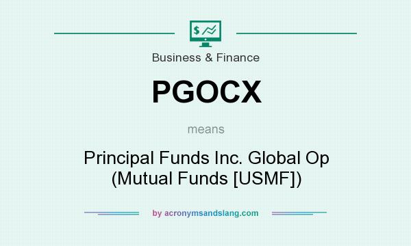 What does PGOCX mean? It stands for Principal Funds Inc. Global Op (Mutual Funds [USMF])