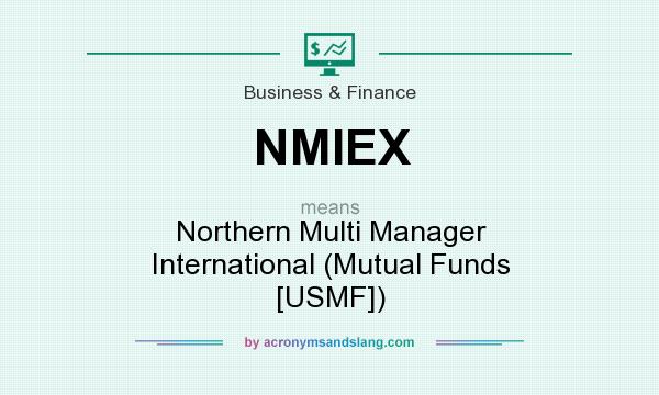 What does NMIEX mean? It stands for Northern Multi Manager International (Mutual Funds [USMF])