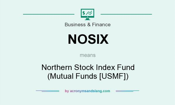 What does NOSIX mean? It stands for Northern Stock Index Fund (Mutual Funds [USMF])