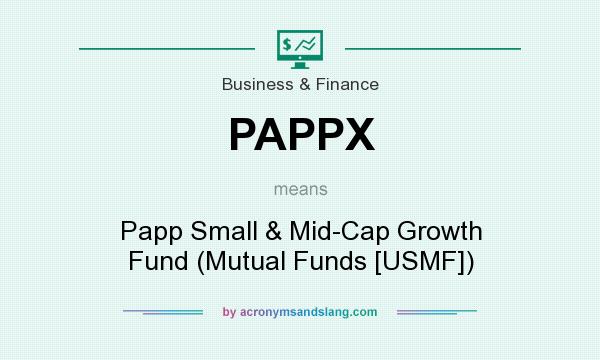 What does PAPPX mean? It stands for Papp Small & Mid-Cap Growth Fund (Mutual Funds [USMF])