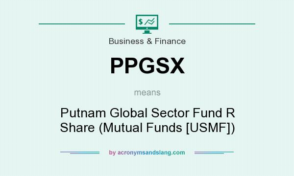 What does PPGSX mean? It stands for Putnam Global Sector Fund R Share (Mutual Funds [USMF])