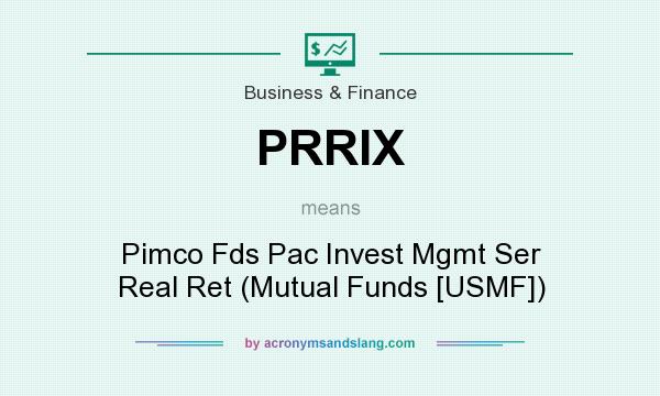 What does PRRIX mean? It stands for Pimco Fds Pac Invest Mgmt Ser Real Ret (Mutual Funds [USMF])
