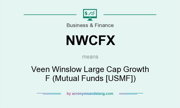 What does NWCFX mean? It stands for Veen Winslow Large Cap Growth F (Mutual Funds [USMF])