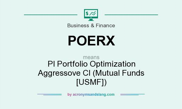 What does POERX mean? It stands for Pl Portfolio Optimization Aggressove Cl (Mutual Funds [USMF])