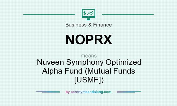 What does NOPRX mean? It stands for Nuveen Symphony Optimized Alpha Fund (Mutual Funds [USMF])