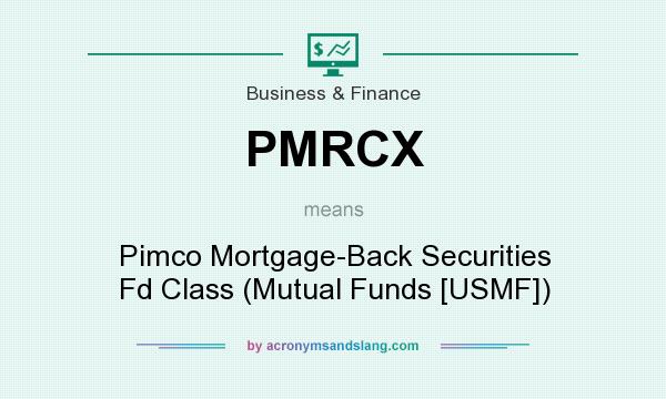What does PMRCX mean? It stands for Pimco Mortgage-Back Securities Fd Class (Mutual Funds [USMF])