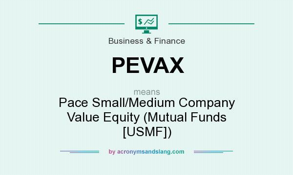 What does PEVAX mean? It stands for Pace Small/Medium Company Value Equity (Mutual Funds [USMF])