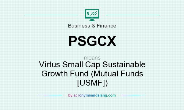What does PSGCX mean? It stands for Virtus Small Cap Sustainable Growth Fund (Mutual Funds [USMF])
