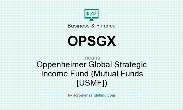 What does OPSGX mean? It stands for Oppenheimer Global Strategic Income Fund (Mutual Funds [USMF])
