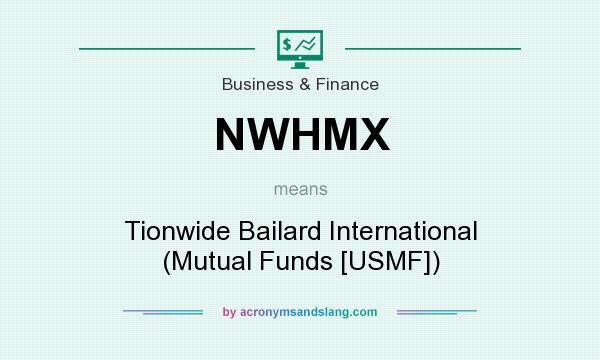 What does NWHMX mean? It stands for Tionwide Bailard International (Mutual Funds [USMF])