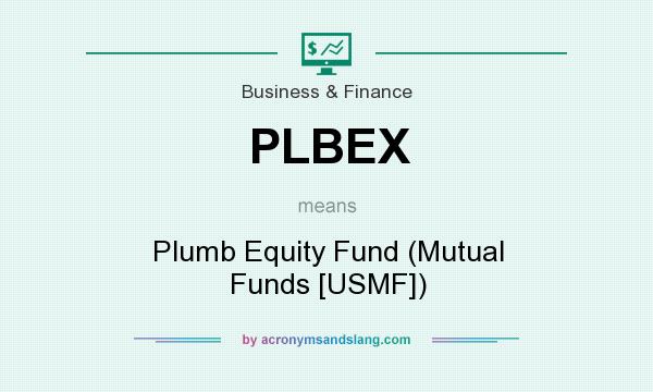 What does PLBEX mean? It stands for Plumb Equity Fund (Mutual Funds [USMF])