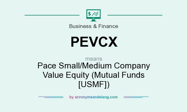What does PEVCX mean? It stands for Pace Small/Medium Company Value Equity (Mutual Funds [USMF])