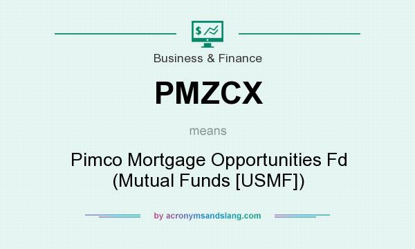 What does PMZCX mean? It stands for Pimco Mortgage Opportunities Fd (Mutual Funds [USMF])