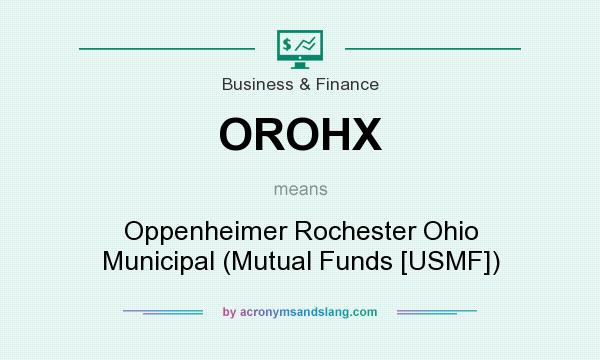 What does OROHX mean? It stands for Oppenheimer Rochester Ohio Municipal (Mutual Funds [USMF])