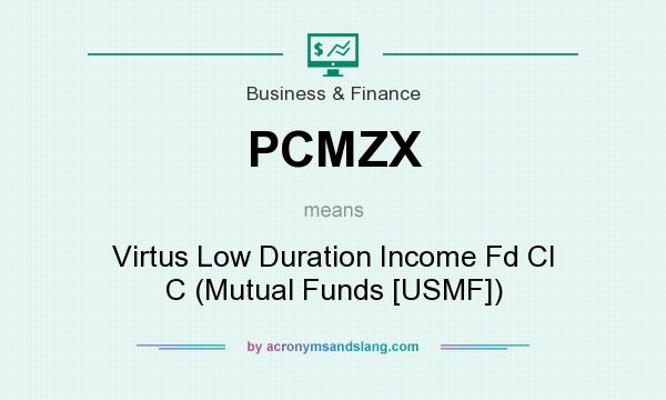 What does PCMZX mean? It stands for Virtus Low Duration Income Fd Cl C (Mutual Funds [USMF])