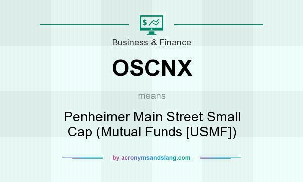 What does OSCNX mean? It stands for Penheimer Main Street Small Cap (Mutual Funds [USMF])