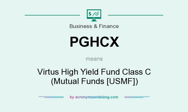What does PGHCX mean? It stands for Virtus High Yield Fund Class C (Mutual Funds [USMF])