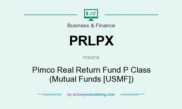 What does PRLPX mean? It stands for Pimco Real Return Fund P Class (Mutual Funds [USMF])