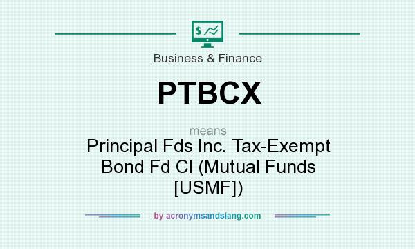 What does PTBCX mean? It stands for Principal Fds Inc. Tax-Exempt Bond Fd Cl (Mutual Funds [USMF])