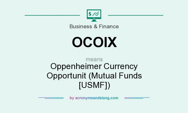 What does OCOIX mean? It stands for Oppenheimer Currency Opportunit (Mutual Funds [USMF])