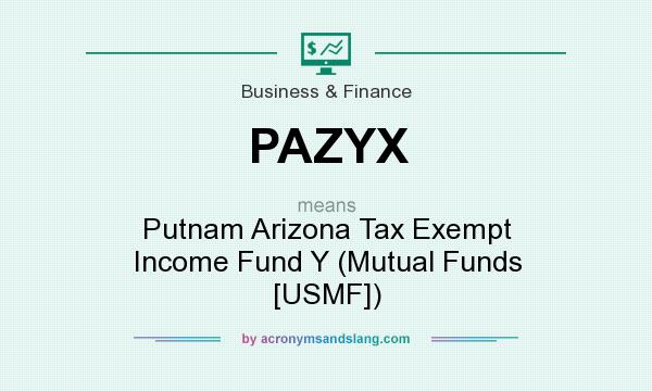 What does PAZYX mean? It stands for Putnam Arizona Tax Exempt Income Fund Y (Mutual Funds [USMF])