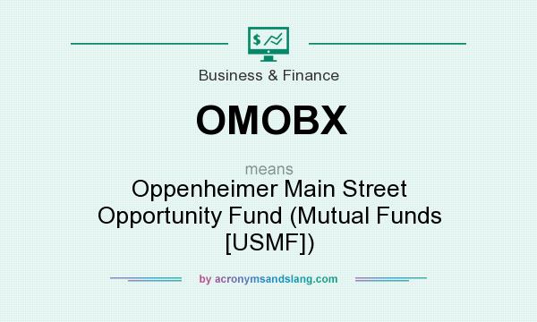 What does OMOBX mean? It stands for Oppenheimer Main Street Opportunity Fund (Mutual Funds [USMF])