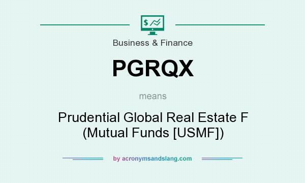 What does PGRQX mean? It stands for Prudential Global Real Estate F (Mutual Funds [USMF])