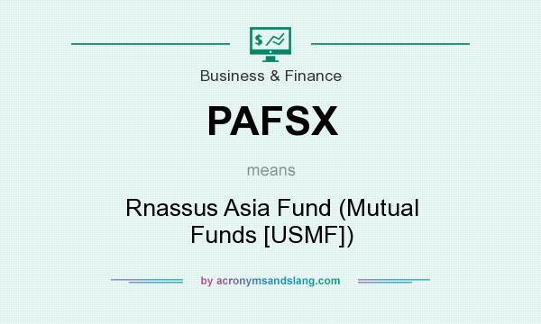 What does PAFSX mean? It stands for Rnassus Asia Fund (Mutual Funds [USMF])