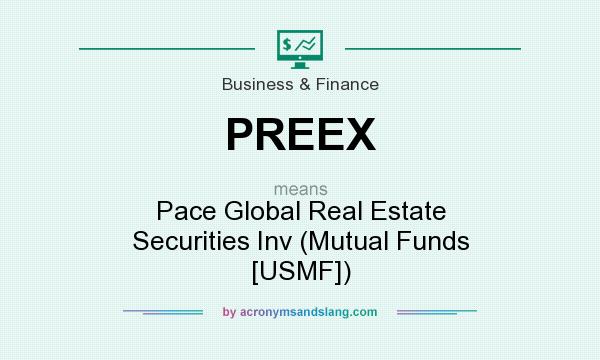What does PREEX mean? It stands for Pace Global Real Estate Securities Inv (Mutual Funds [USMF])