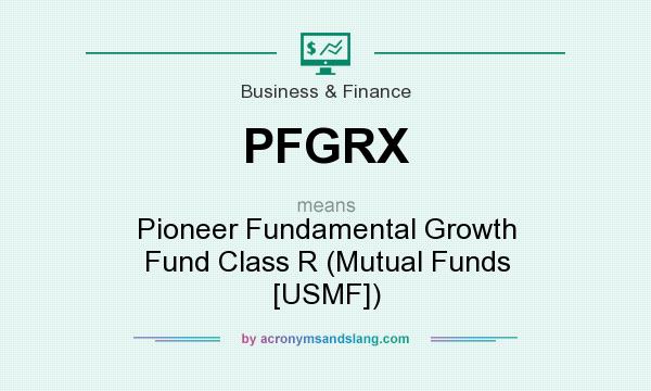 What does PFGRX mean? It stands for Pioneer Fundamental Growth Fund Class R (Mutual Funds [USMF])