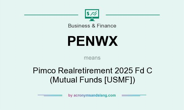What does PENWX mean? It stands for Pimco Realretirement 2025 Fd C (Mutual Funds [USMF])