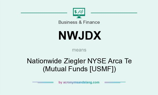 What does NWJDX mean? It stands for Nationwide Ziegler NYSE Arca Te (Mutual Funds [USMF])
